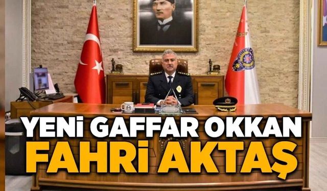 Yeni Gaffar Okkan Fahri Aktaş!